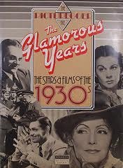The Glamorous Years: The Stars & Films Of The 1930's (Hardcover)
