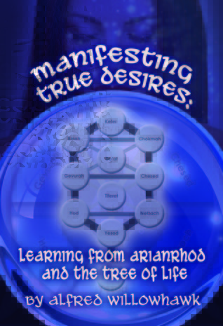 Manifesting True Desires Learning from Arianrhod and the Tree of Life (Paperback)