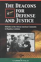 The Deacons "for Defense and Justice" : defenders of the African American community in Bogalusa, Louisiana during the 1960"s (Paperback)