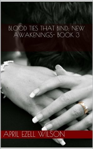 Blood Ties That Bind: New Awakenings (Blood Ties That Bind, #3)