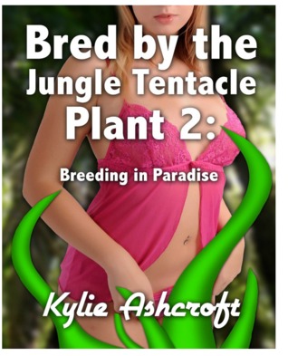 Bred by the Jungle Tentacle Plant 2: Breeding in Paradise (Monster Sex Erotica)