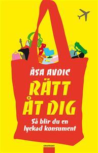 Rätt åt dig: Så blir du en lyckad konsument