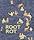 Root Rot by Annie Koyama