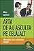 Arta de a-l asculta pe celălalt. Secretele unei comunicări re... by Milton Cameron