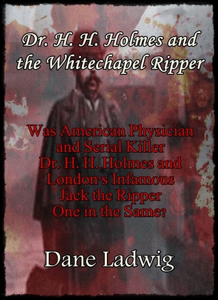 Dr. H. H. Holmes and the Whitechapel Ripper