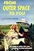 From Outer Space To You