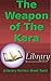 The Weapon of The Kara (Library Series #2)