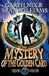 The Mystery of the Golden Card by Garth Nix