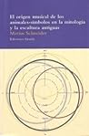 El origen musical de los animales-símbolos en la mitología y ... by Marius Schneider