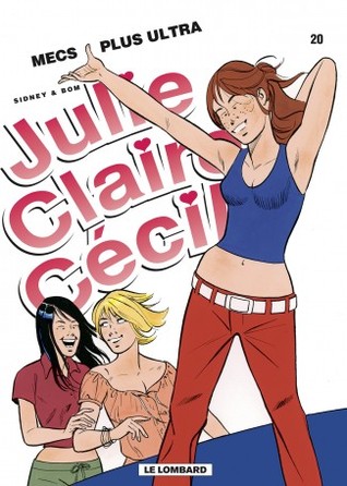 Mecs plus ultra (Julie, Claire, Cécile, tome 20)