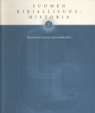 Suomen kirjallisuushistoria 3: Rintamakirjeistä tietoverkkoihin (Hardcover)