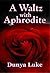 A Waltz with Aphrodite