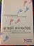Small Miracles: Coping with Infertility, Miscarriage, Stillbirth and Premature Birth