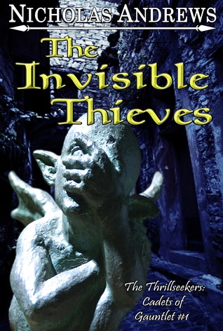 The Invisible Thieves (The Thrillseekers: Cadets of Gauntlet, #1)