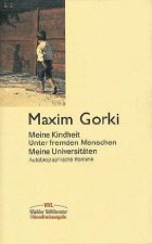 Meine Kindheit / Unter fremden Menschen / Meine Universitäten. Autobiographische Romane.