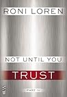 Not Until You Part IV: Not Until You Trust (Loving on the Edge, #4.4)