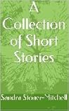 A Collection of Short Stories by Sandra Stoner Mitchell