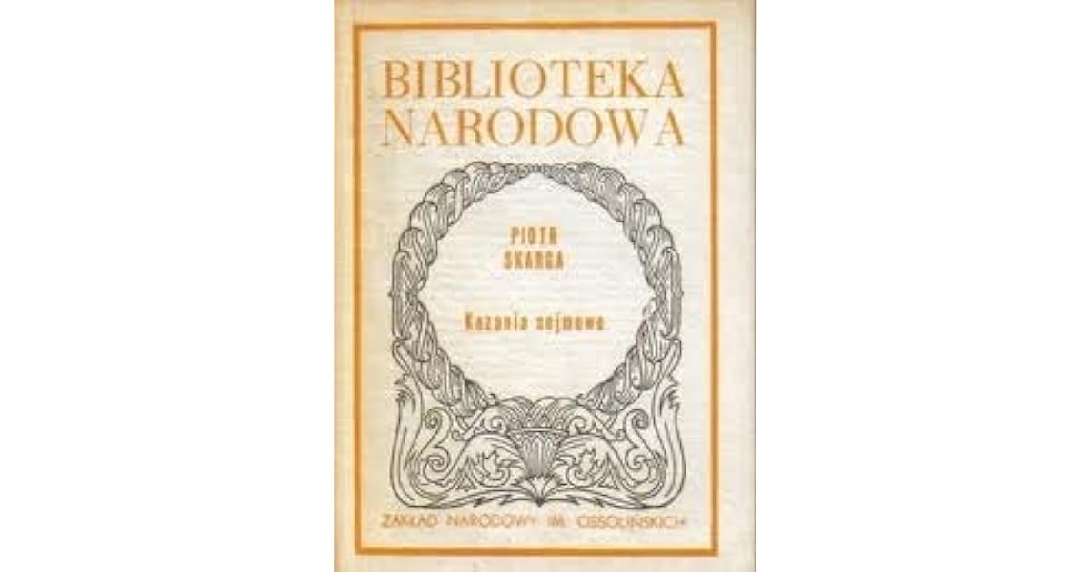 Piotr Skarga Kazania Sejmowe Interpretacja Kazania sejmowe by Piotr Skarga
