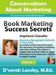 Book Marketing Success Secrets: Become a Recognized Authority in Your Field (Conversations About Marketing Interview Series: Volume 1:5)