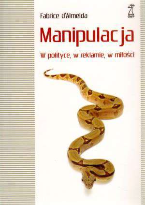 Manipulacja: w Polityce, w Reklamie, w Miłości