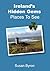 Ireland's Hidden Gems - Places To See