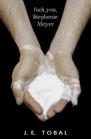Fuck You, Stephenie Meyer