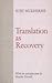 Translation as Recovery