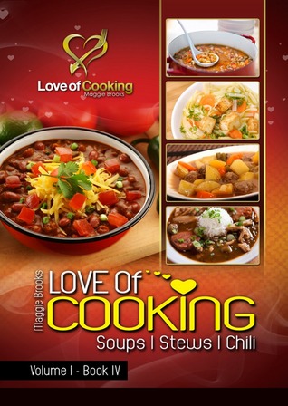 Soups, Stews, & Chili (Love of Cooking, #1.4)