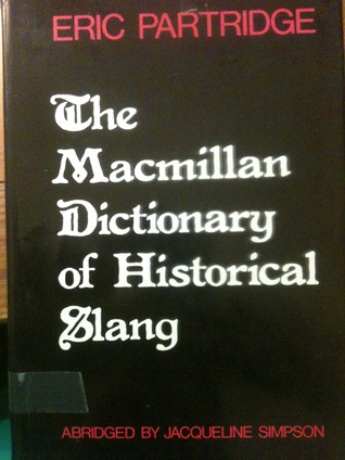 The Macmillan Dictionary of Historical Slang (Unknown Binding)