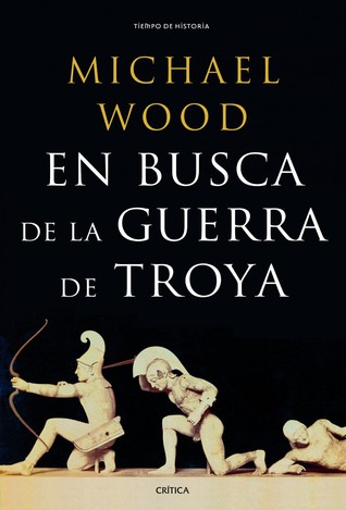 Portada de En busca de la guerra de Troya, de Michael Wood