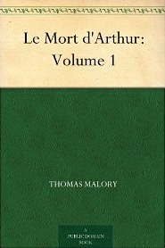 Le Mort d'Arthur, Volume 1 (King Arthur and His Noble Knights of the Round Table, Books I-IX)