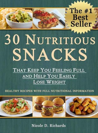 30 Nutritious Snacks That Keep You Feeling Full and Help You Easily Loose Weight
