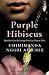 Purple Hibiscus by Chimamanda Ngozi Adichie