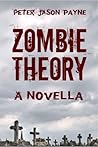Zombie Theory: A Novella Zombie Theory: A Novella