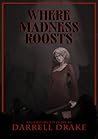 Where Madness Roosts by Darrell Drake