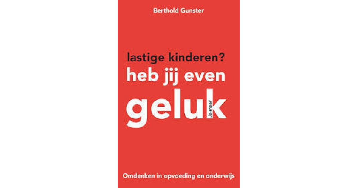 Lastige kinderen? Heb jij even geluk: Omdenken in opvoeding en
