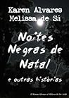 Noites Negras de Natal e Outras Histórias by Karen Alvares Noites Negras de Natal e Outras Histórias by Karen Alvares
