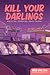 Kill Your Darlings, April 2013