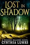 Lost in Shadow by Cynthia Luhrs