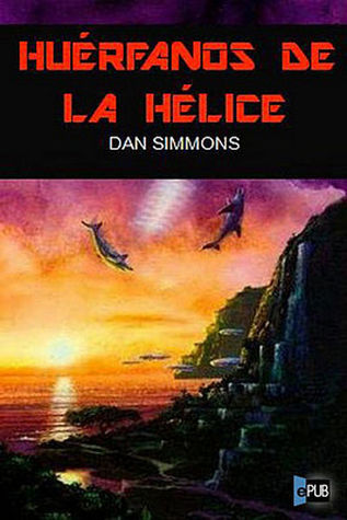 Portada de Huérfanos de la hélice, de Dan Simmons