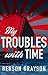 My Troubles With Time by Benson Grayson