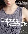 Knitting the Perfect Fit by Melissa Leapman Knitting the Perfect Fit by Melissa Leapman