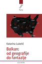 Balkan: od geografije do fantazije