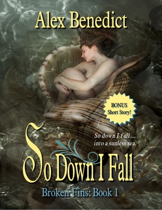 So Down I Fall Broken Fins 1 By Alex Benedict