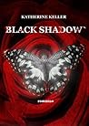 Black Shadow by Katherine Keller