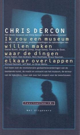Ik zou een museum willen maken waar de dingen elkaar overlappen