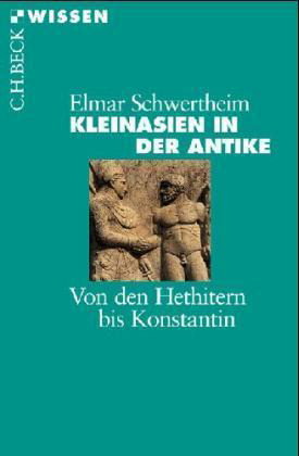Kleinasien in der Antike: Von den Hethitern bis Konstantin (Paperback)