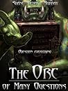 The Orc of Many Questions by Shane Michael Murray