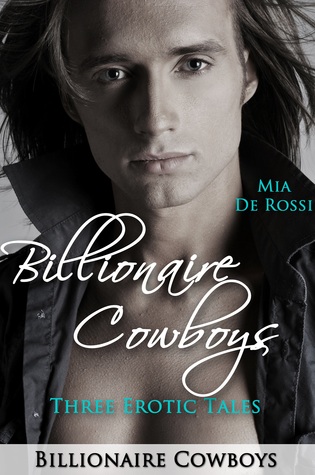 Billionaire Cowboys: Three Erotic Tales