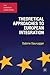 Theoretical Approaches to European Integration (The European Union Series, 78)